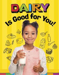 Cover image for Dairy Is Good for You!