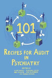 Cover image for 101 Recipes for Audit in Psychiatry