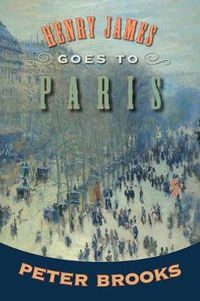 Cover image for Henry James Goes to Paris