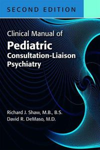 Cover image for Clinical Manual of Pediatric Consultation-Liaison Psychiatry