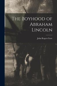 Cover image for The Boyhood of Abraham Lincoln