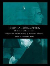 Cover image for Joseph A. Schumpeter: Historian of Economics: Perspectives on the History of Economic Thought