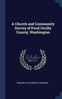 Cover image for A Church and Community Survey of Pend Oreille County, Washington