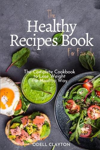 Cover image for The Healthy Recipes Book for Family: The Complete Cookbook to Lose Weight the Healthy Way