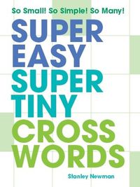 Cover image for Super Easy Super Tiny Crosswords