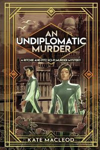 Cover image for An Undiplomatic Murder: A Ritchie and Fitz Sci-Fi Murder Mystery