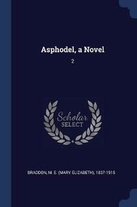 Cover image for Asphodel, a Novel: 2