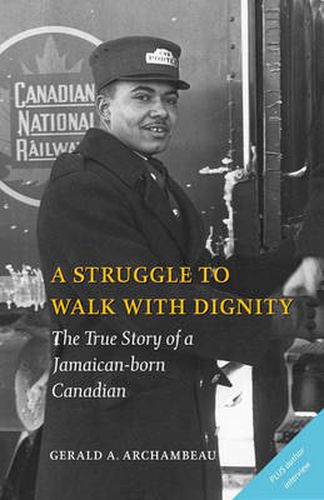 Cover image for A Struggle to Walk With Dignity: The True Story of a Jamaican-born Canadian