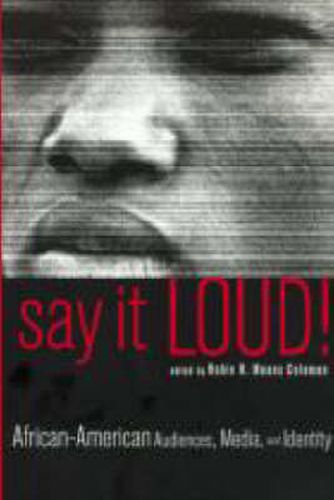 Cover image for Say It Loud!: African American Audiences, Media and Identity