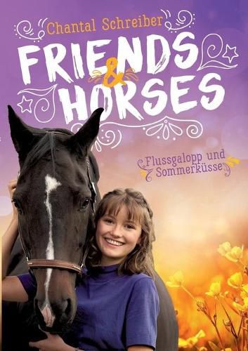Friends & Horses: Band 4 - Flussgalopp und Sommerkusse