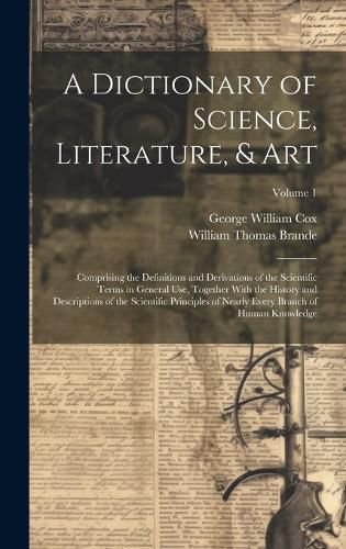 Cover image for A Dictionary of Science, Literature, & Art