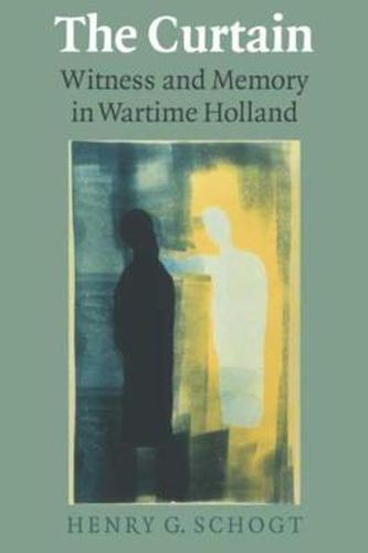 Cover image for The Curtain: Witness and Memory in Wartime Holland