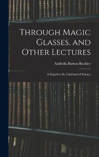 Cover image for Through Magic Glasses, and Other Lectures