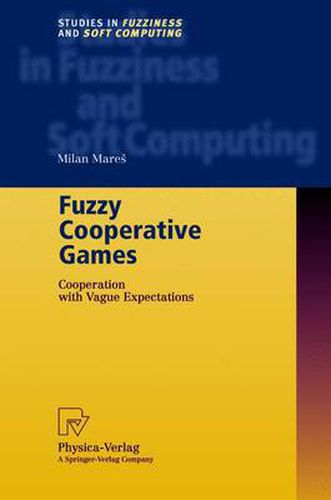 Cover image for Fuzzy Cooperative Games: Cooperation with Vague Expectations