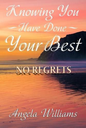 Knowing You Have Done Your Best No Regrets