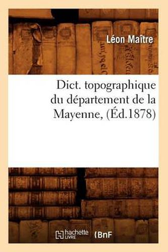 Dict. Topographique Du Departement de la Mayenne, (Ed.1878)