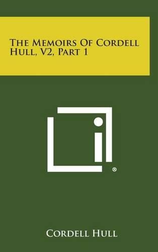 Cover image for The Memoirs of Cordell Hull, V2, Part 1