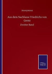 Cover image for Aus dem Nachlasse Friedrichs von Gentz: Zweiter Band