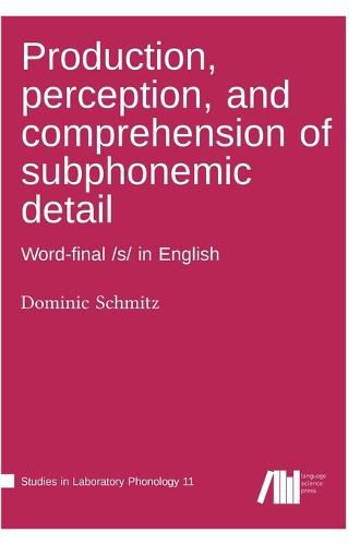 Cover image for Production, perception, and comprehension of subphonemic detail