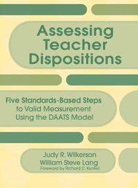 Cover image for Assessing Teacher Dispositions: Five Standards-based Steps to Valid Measurement Using the DAATS Model