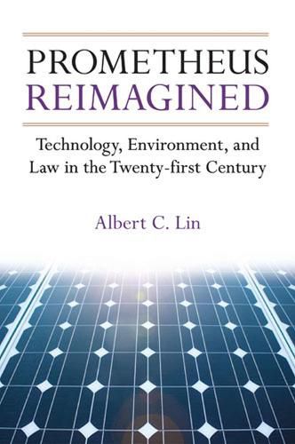 Cover image for Prometheus Reimagined: Technology, Environment, and Law in the Twenty-first Century