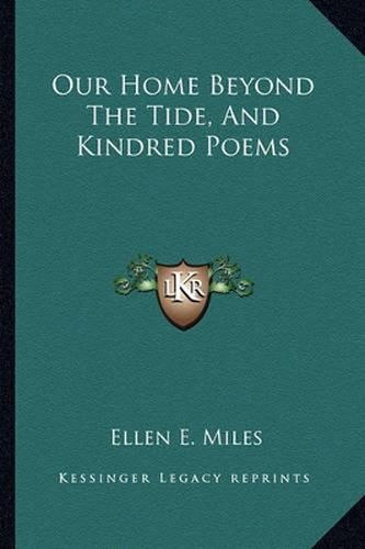 Our Home Beyond the Tide, and Kindred Poems