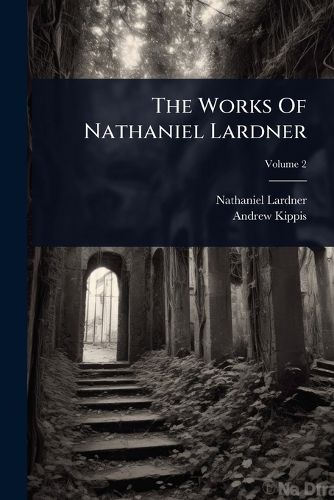 Cover image for The Works Of Nathaniel Lardner