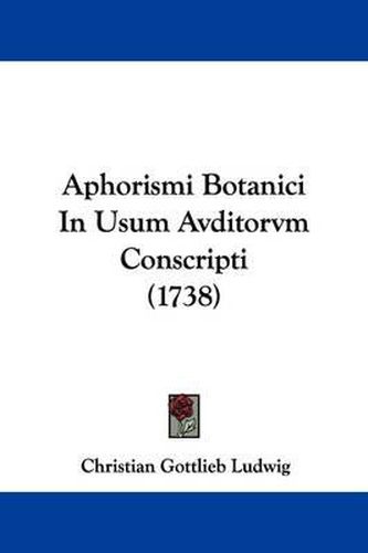 Aphorismi Botanici in Usum Avditorvm Conscripti (1738)