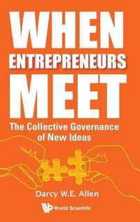 Cover image for When Entrepreneurs Meet: The Collective Governance Of New Ideas