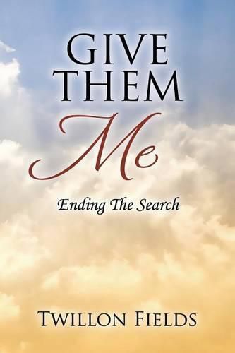 Cover image for Give Them Me: Ending The Search