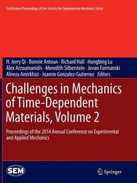 Cover image for Challenges in Mechanics of Time-Dependent Materials, Volume 2: Proceedings of the 2014 Annual Conference on Experimental and Applied Mechanics