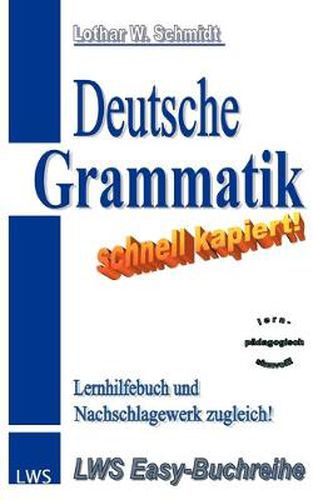 Cover image for Deutsche Grammatik - schnell kapiert!: Der nutzliche Deutsch-Helfer rund um die deutsche Grammatik