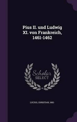 Pius II. Und Ludwig XI. Von Frankreich, 1461-1462