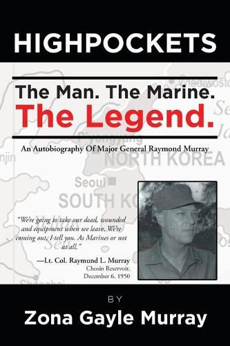 Cover image for High Pockets: The Man, The Marine, The Legend An Autobiography Of Major General Raymond Murray