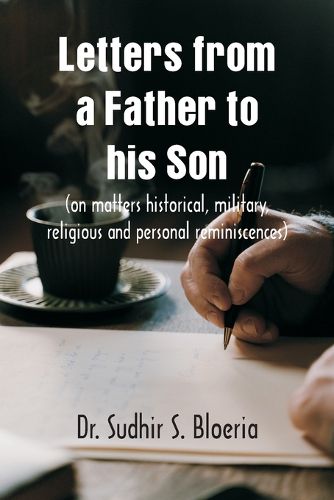 Letters from a Father to his Son on matters historical, military, religious and personal reminiscences