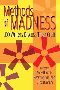Cover image for Methods of Madness: 100 Writers Discuss Their Craft