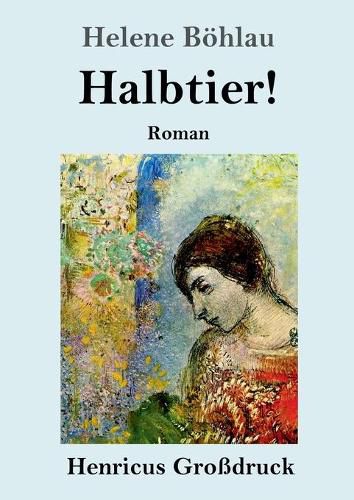 Halbtier! (Grossdruck): Roman