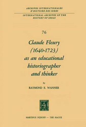 Cover image for Claude Fleury (1640-1723) as an Educational Historiographer and Thinker: Introduction by W.W. Brickman