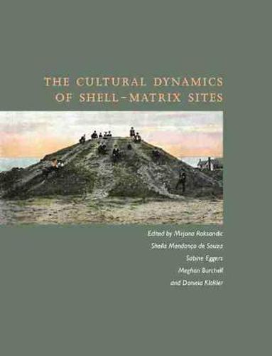 Cover image for The Cultural Dynamics of Shell-Matrix Sites