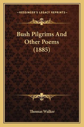 Bush Pilgrims and Other Poems (1885)