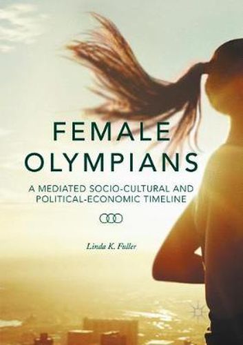 Cover image for Female Olympians: A Mediated Socio-Cultural and Political-Economic Timeline