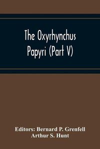 Cover image for The Oxyrhynchus Papyri (Part V)