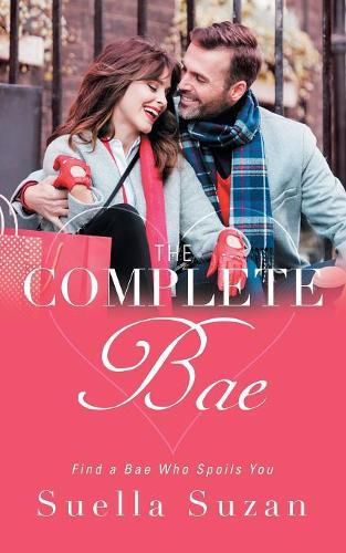 Cover image for The Complete Bae: Find a Bae Who Spoils You