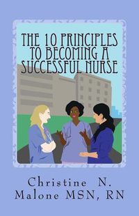 Cover image for The 10 Principles to Becoming A Successful Nurse