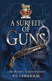 Cover image for Surfeit of Guns: A Sir Robert Carey Mystery