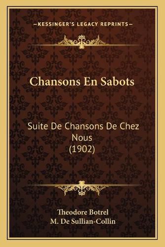 Chansons En Sabots: Suite de Chansons de Chez Nous (1902)