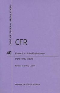 Cover image for Code of Federal Regulations Title 40, Protection of Environment, Parts 1000-End, 2014