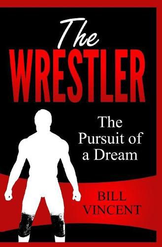 Cover image for The Wrestler: The Pursuit of a Dream