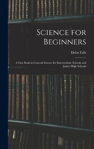 Cover image for Science for Beginners; a First Book in General Science for Intermediate Schools and Junior High Schools