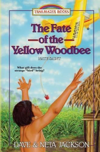 Cover image for The Fate of the Yellow Woodbee: Introducing Nate Saint